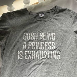 ‘Gosh being a princess is so exhausting’ Tshirt